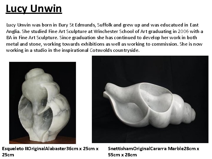 Lucy Unwin was born in Bury St Edmunds, Suffolk and grew up and was