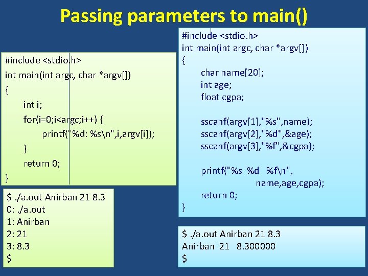 Passing parameters to main() #include <stdio. h> int main(int argc, char *argv[]) { int