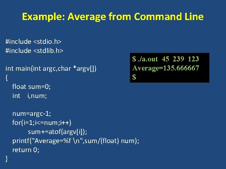 Example: Average from Command Line #include <stdio. h> #include <stdlib. h> int main(int argc,