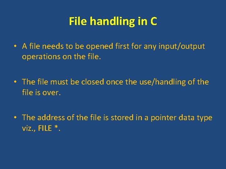 File handling in C • A file needs to be opened first for any