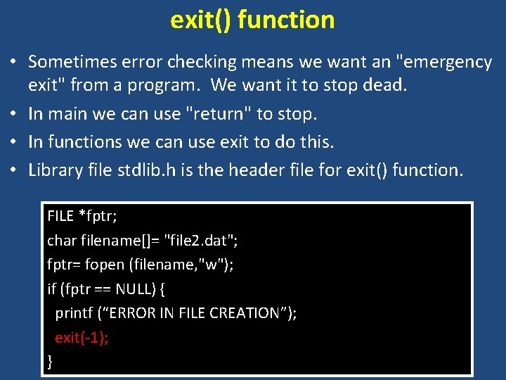exit() function • Sometimes error checking means we want an "emergency exit" from a