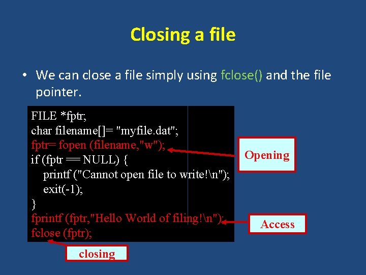 Closing a file • We can close a file simply using fclose() and the
