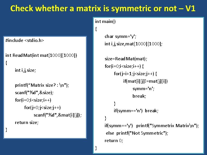 Check whether a matrix is symmetric or not – V 1 #include <stdio. h>