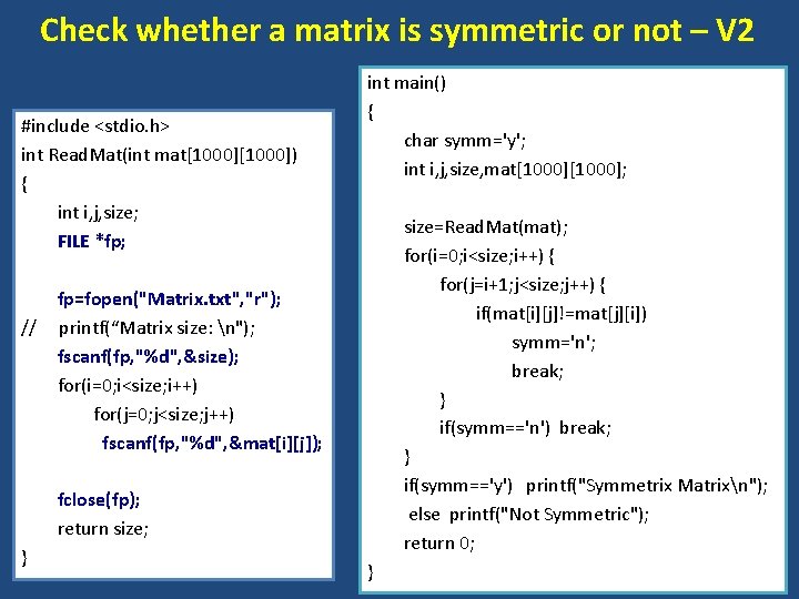 Check whether a matrix is symmetric or not – V 2 #include <stdio. h>