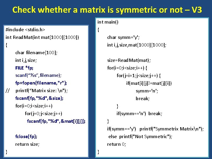 Check whether a matrix is symmetric or not – V 3 #include <stdio. h>