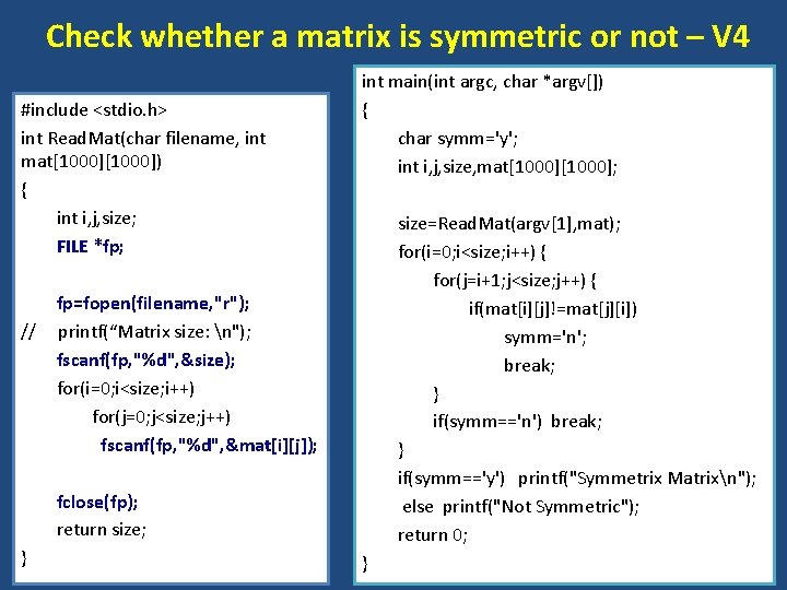 Check whether a matrix is symmetric or not – V 4 #include <stdio. h>