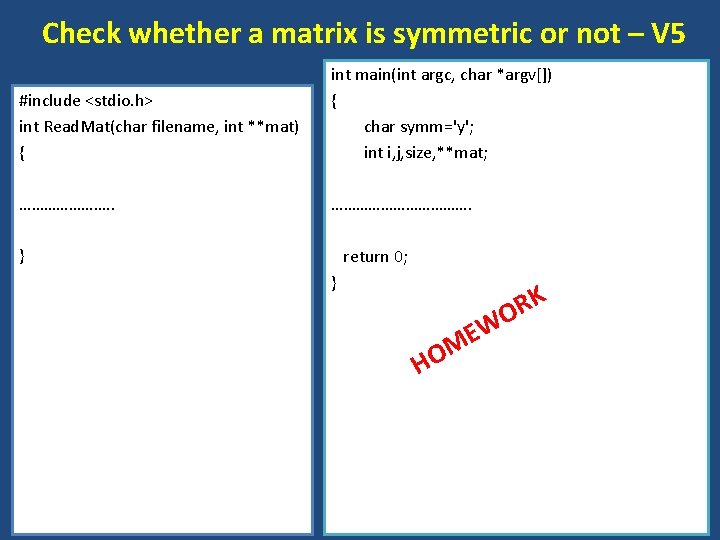 Check whether a matrix is symmetric or not – V 5 #include <stdio. h>