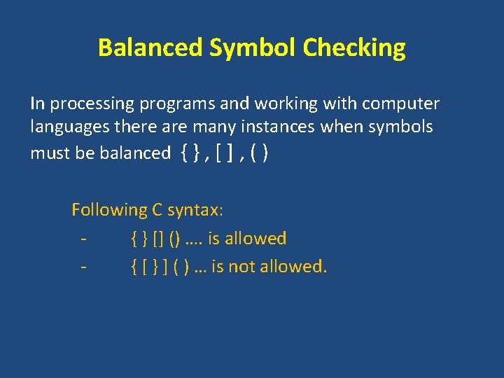 Balanced Symbol Checking In processing programs and working with computer languages there are many