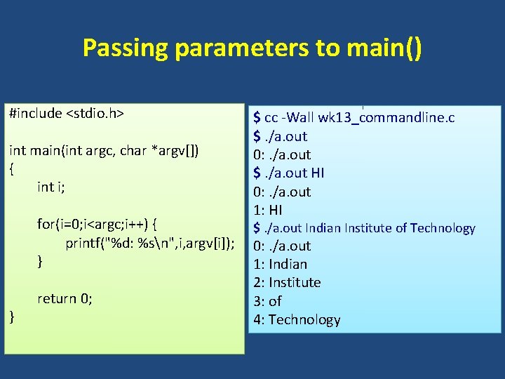 Passing parameters to main() #include <stdio. h> int main(int argc, char *argv[]) { int