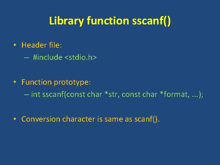 Library function sscanf() • Header file: – #include <stdio. h> • Function prototype: –