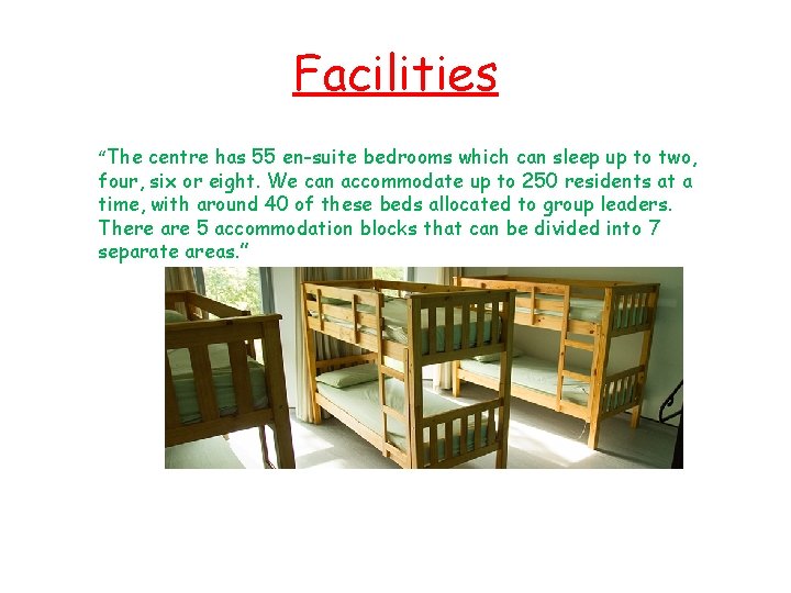 Facilities “The centre has 55 en-suite bedrooms which can sleep up to two, four,