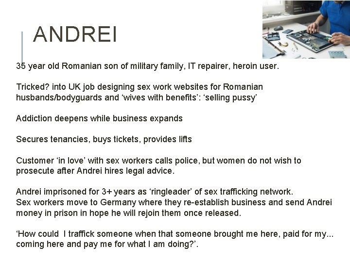 ANDREI 35 year old Romanian son of military family, IT repairer, heroin user. Tricked?