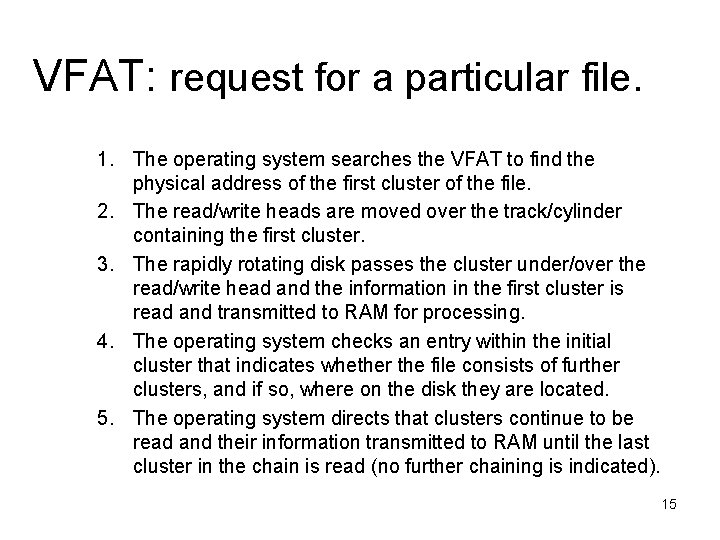 VFAT: request for a particular file. 1. The operating system searches the VFAT to VFAT: request for a particular file. 1. The operating system searches the VFAT to