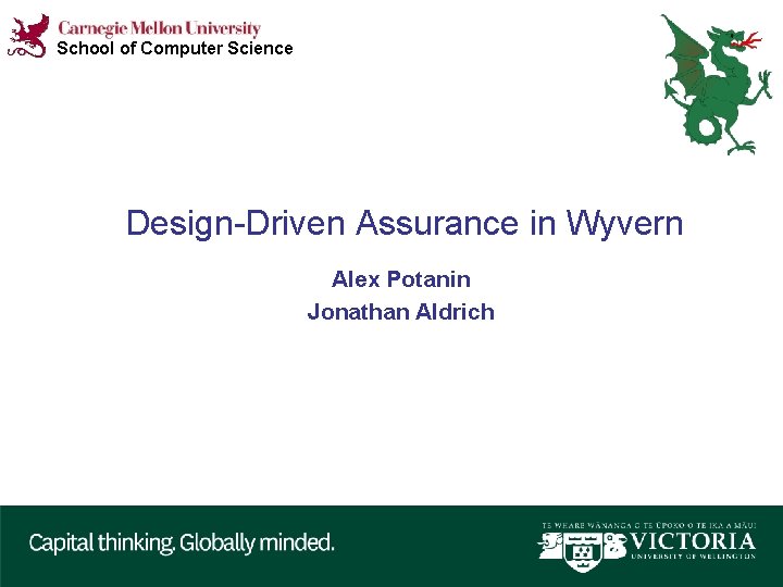 School of Computer Science Design-Driven Assurance in Wyvern Alex Potanin Jonathan Aldrich 