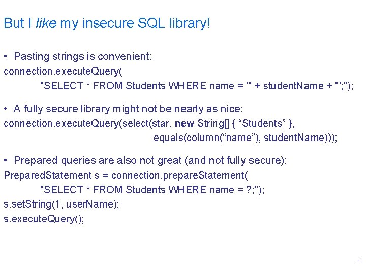 But I like my insecure SQL library! • Pasting strings is convenient: connection. execute.
