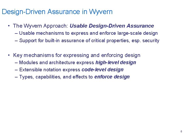 Design-Driven Assurance in Wyvern • The Wyvern Approach: Usable Design-Driven Assurance – Usable mechanisms