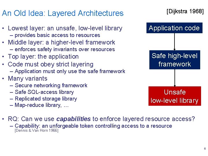 An Old Idea: Layered Architectures • Lowest layer: an unsafe, low-level library [Dijkstra 1968]