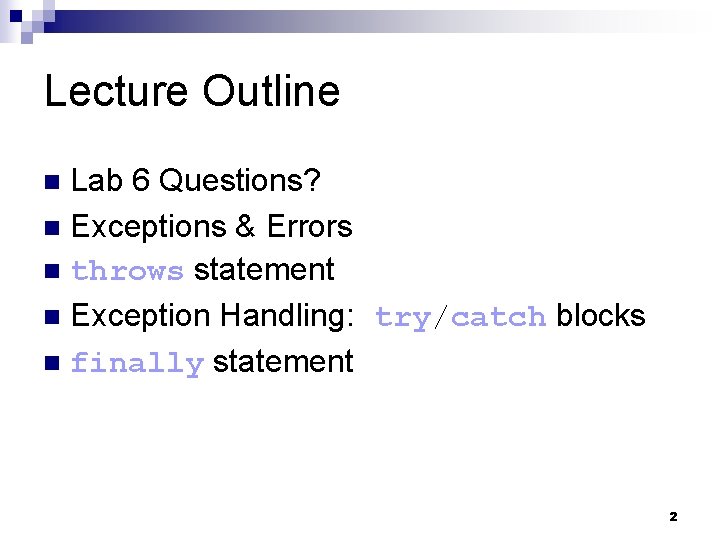 Lecture Outline Lab 6 Questions? n Exceptions & Errors n throws statement n Exception