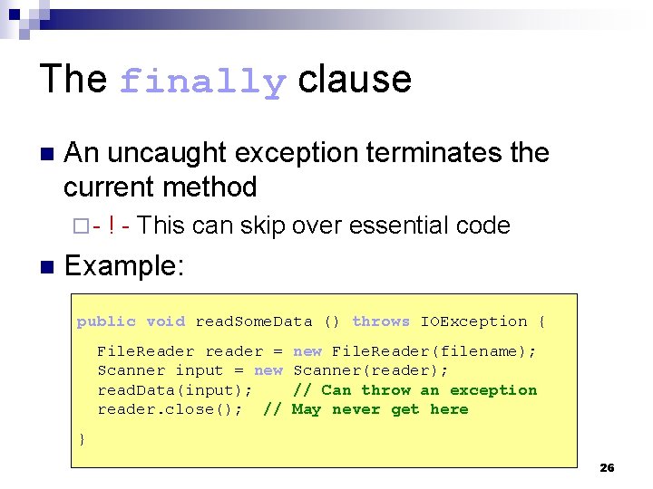 The finally clause n An uncaught exception terminates the current method ¨- n !