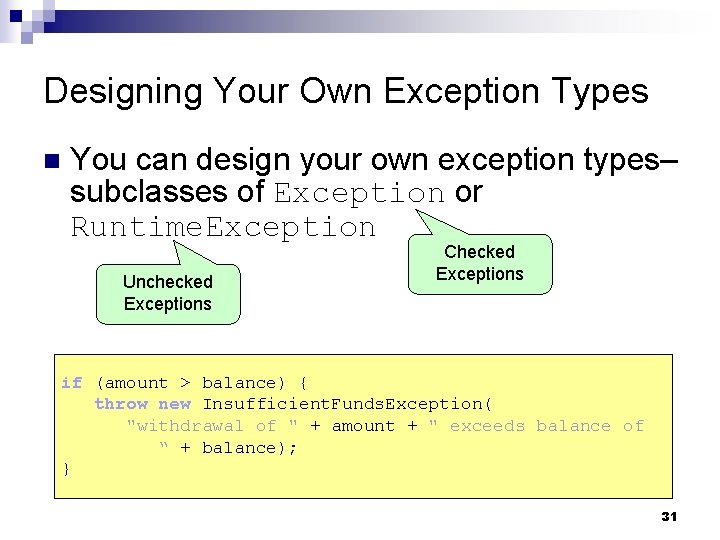 Designing Your Own Exception Types n You can design your own exception types– subclasses