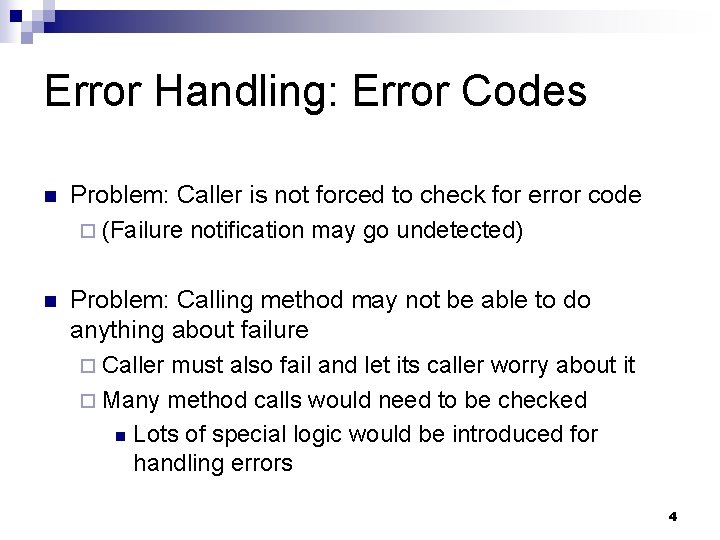 Error Handling: Error Codes n Problem: Caller is not forced to check for error