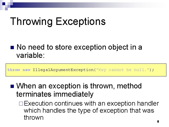 Throwing Exceptions n No need to store exception object in a variable: throw new