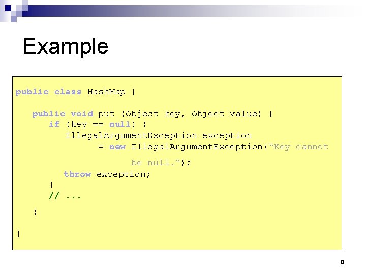 Example public class Hash. Map { public void put (Object key, Object value) {