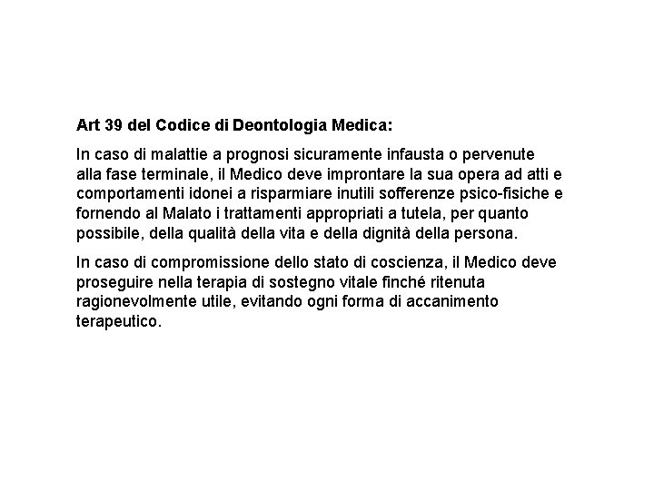 Art 39 del Codice di Deontologia Medica: In caso di malattie a prognosi sicuramente