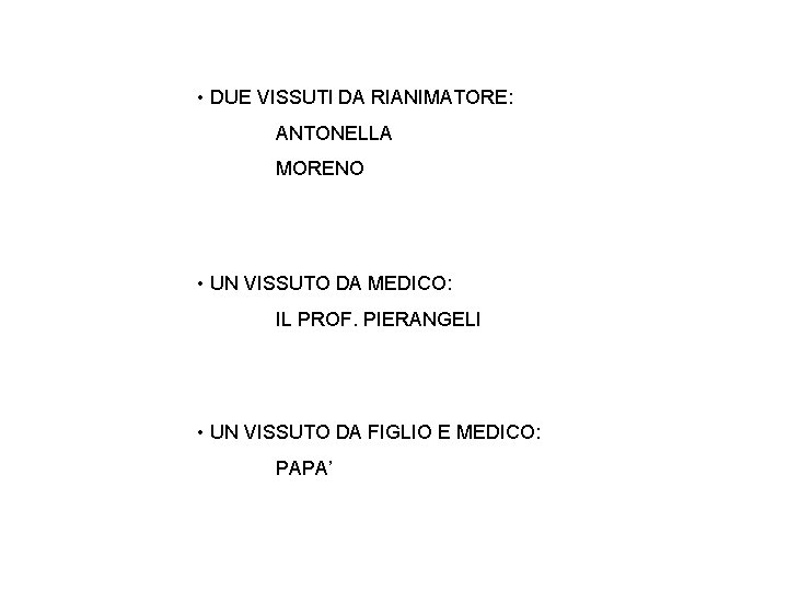  • DUE VISSUTI DA RIANIMATORE: ANTONELLA MORENO • UN VISSUTO DA MEDICO: IL