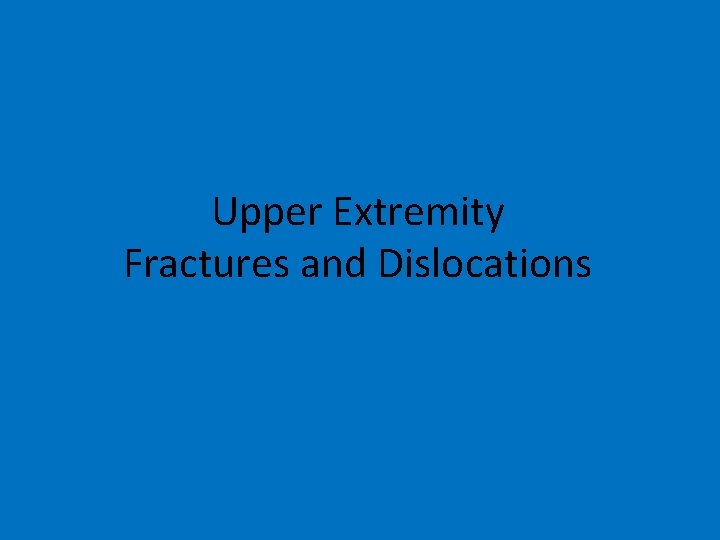 Upper Extremity Fractures and Dislocations 