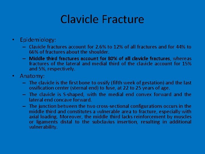 Clavicle Fracture • Epidemiology: – Clavicle fractures account for 2. 6% to 12% of