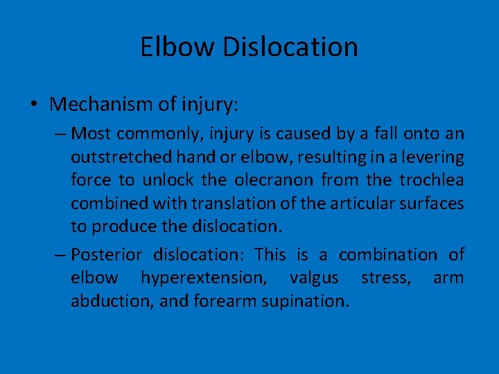 Elbow Dislocation • Mechanism of injury: – Most commonly, injury is caused by a