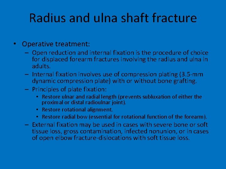 Radius and ulna shaft fracture • Operative treatment: – Open reduction and internal fixation