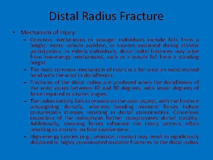 Distal Radius Fracture • Mechanism of injury: – Common mechanisms in younger individuals include