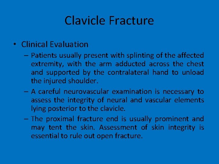 Clavicle Fracture • Clinical Evaluation – Patients usually present with splinting of the affected