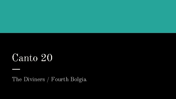 Canto 20 The Diviners / Fourth Bolgia 