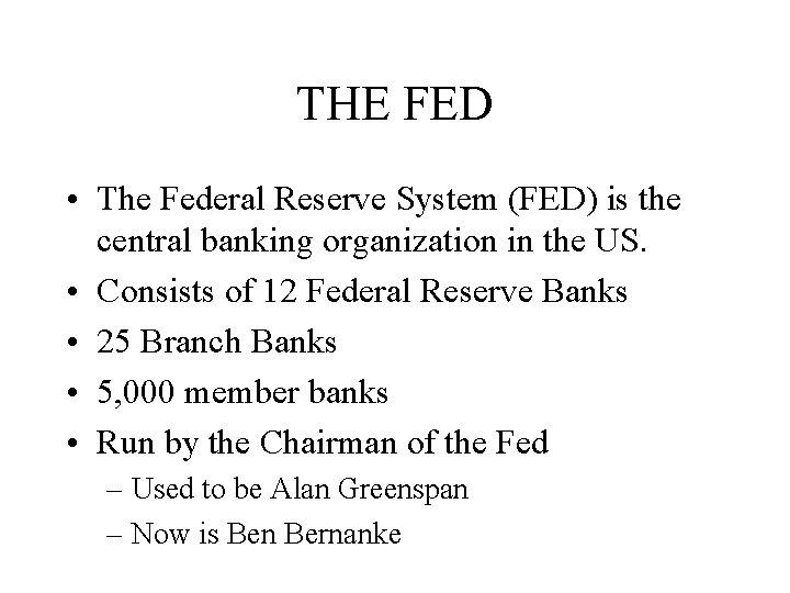 THE FED • The Federal Reserve System (FED) is the central banking organization in