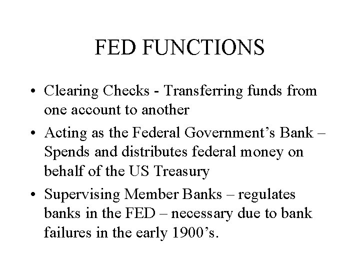 FED FUNCTIONS • Clearing Checks - Transferring funds from one account to another •