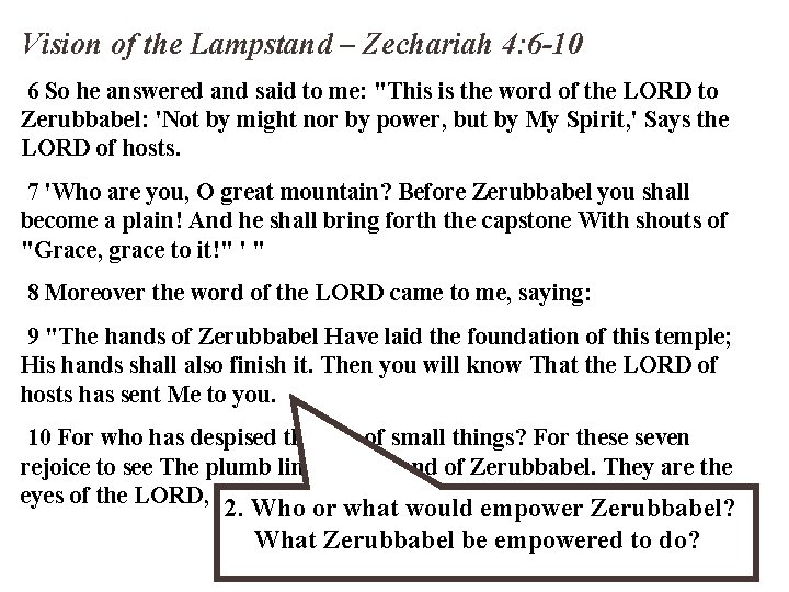 Vision of the Lampstand – Zechariah 4: 6 -10 6 So he answered and