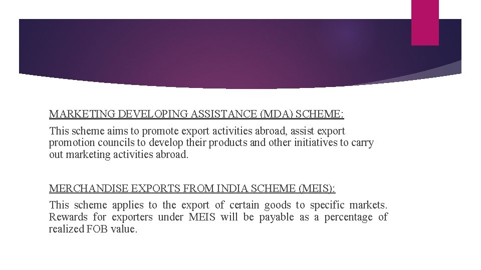 MARKETING DEVELOPING ASSISTANCE (MDA) SCHEME: This scheme aims to promote export activities abroad, assist