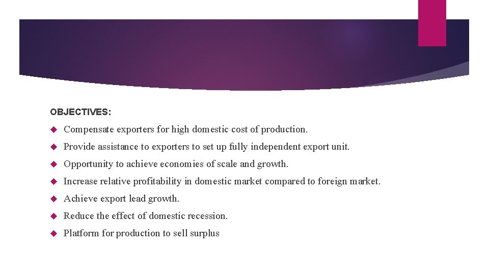 OBJECTIVES: Compensate exporters for high domestic cost of production. Provide assistance to exporters to