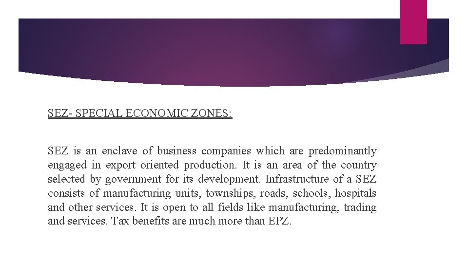 SEZ- SPECIAL ECONOMIC ZONES: SEZ is an enclave of business companies which are predominantly