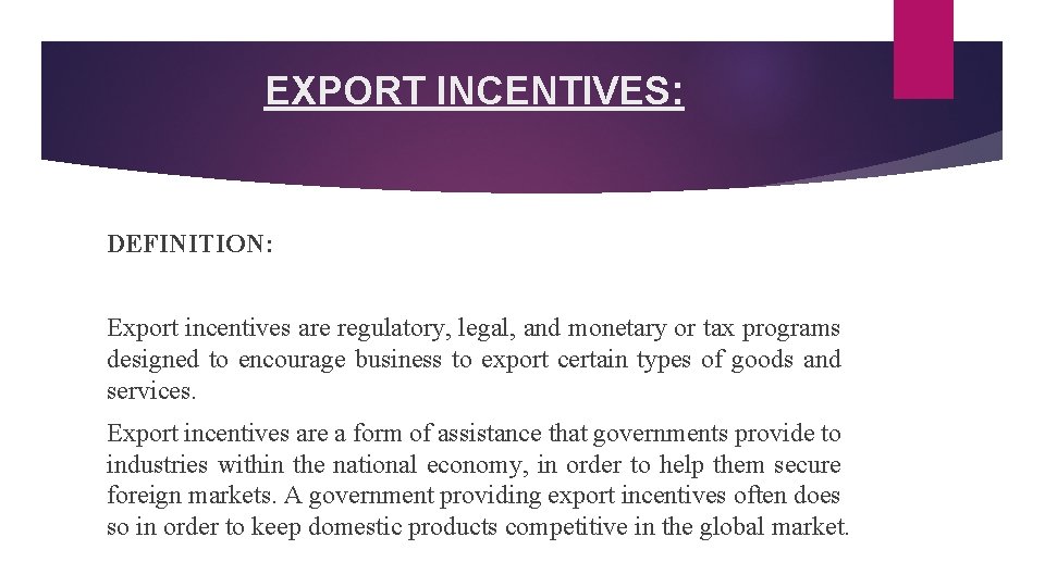 EXPORT INCENTIVES: DEFINITION: Export incentives are regulatory, legal, and monetary or tax programs designed