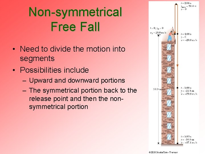 Non-symmetrical Free Fall • Need to divide the motion into segments • Possibilities include