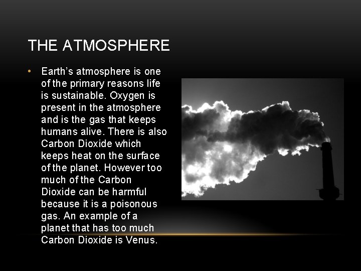 THE ATMOSPHERE • Earth’s atmosphere is one of the primary reasons life is sustainable.