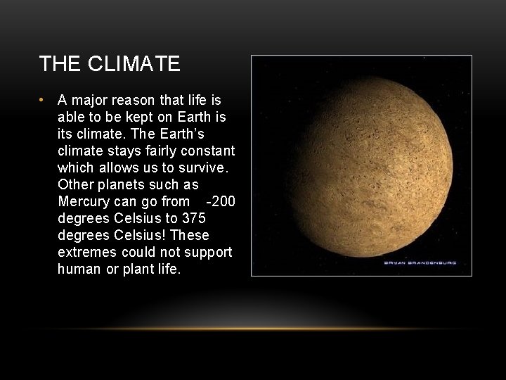 THE CLIMATE • A major reason that life is able to be kept on