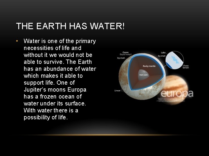 THE EARTH HAS WATER! • Water is one of the primary necessities of life THE EARTH HAS WATER! • Water is one of the primary necessities of life
