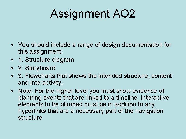 Assignment AO 2 • You should include a range of design documentation for this