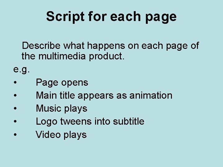 Script for each page Describe what happens on each page of the multimedia product.