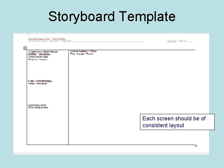 Storyboard Template Each screen should be of consistent layout 